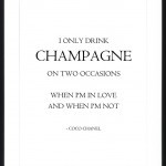 I ONLY DRINK CHAMPAGNE